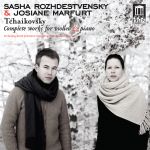 【線上試聽】柴可夫斯基：小提琴與鋼琴合奏作品全集<br>小提琴：沙夏．羅許德茲特溫斯基 / 鋼琴：尤西安．馬福特 <br>Tchaikovsky: Complete Works For Violin And Piano/Violin: Sasha Rozhdestvensky/Piano: Josiane Marfurt